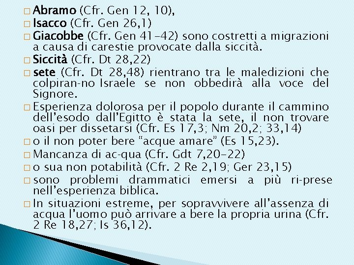 � Abramo (Cfr. Gen 12, 10), � Isacco (Cfr. Gen 26, 1) � Giacobbe