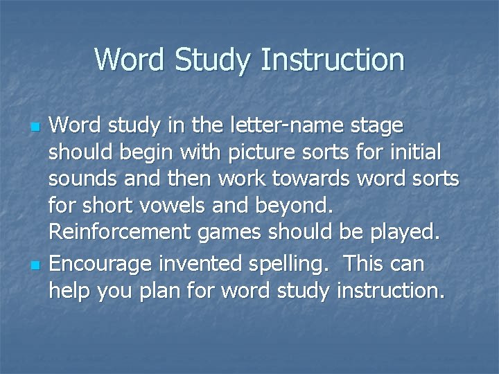 Word Study Instruction n n Word study in the letter-name stage should begin with