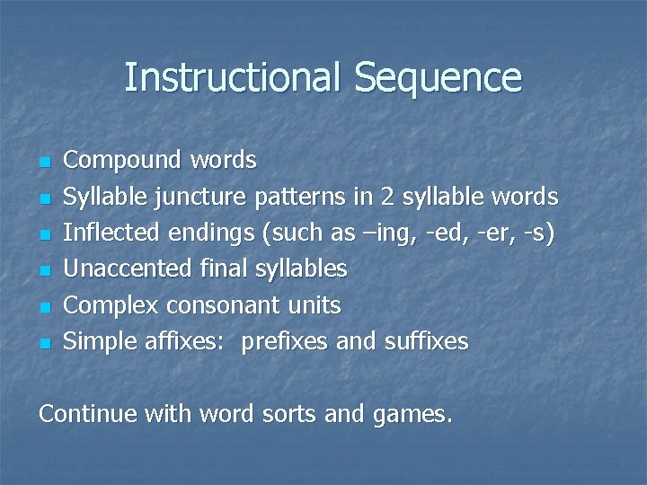 Instructional Sequence n n n Compound words Syllable juncture patterns in 2 syllable words