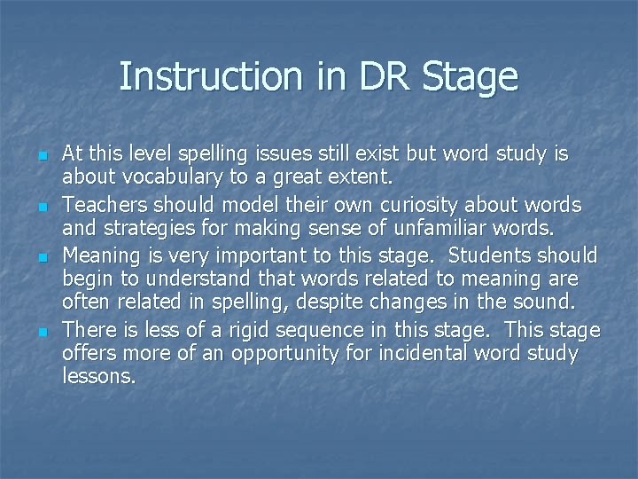 Instruction in DR Stage n n At this level spelling issues still exist but