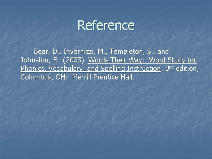 Reference Bear, D. , Invernizzi, M. , Templeton, S. , and Johnston, F. (2003).