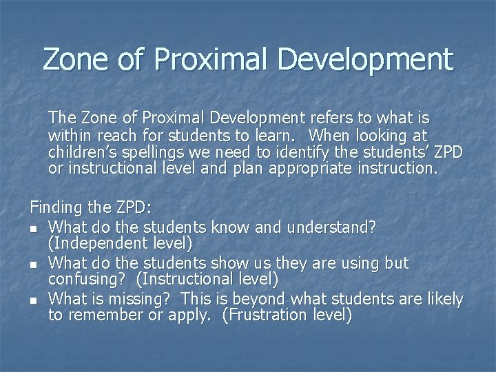 Zone of Proximal Development The Zone of Proximal Development refers to what is within