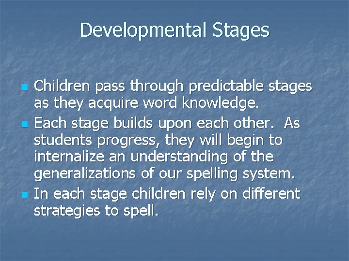 Developmental Stages n n n Children pass through predictable stages as they acquire word