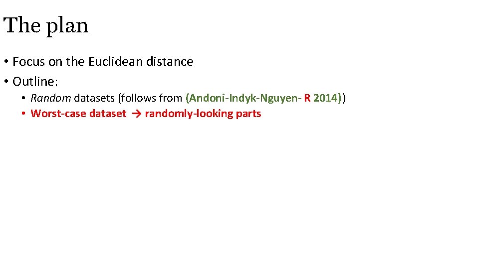 The plan • Focus on the Euclidean distance • Outline: • Random datasets (follows