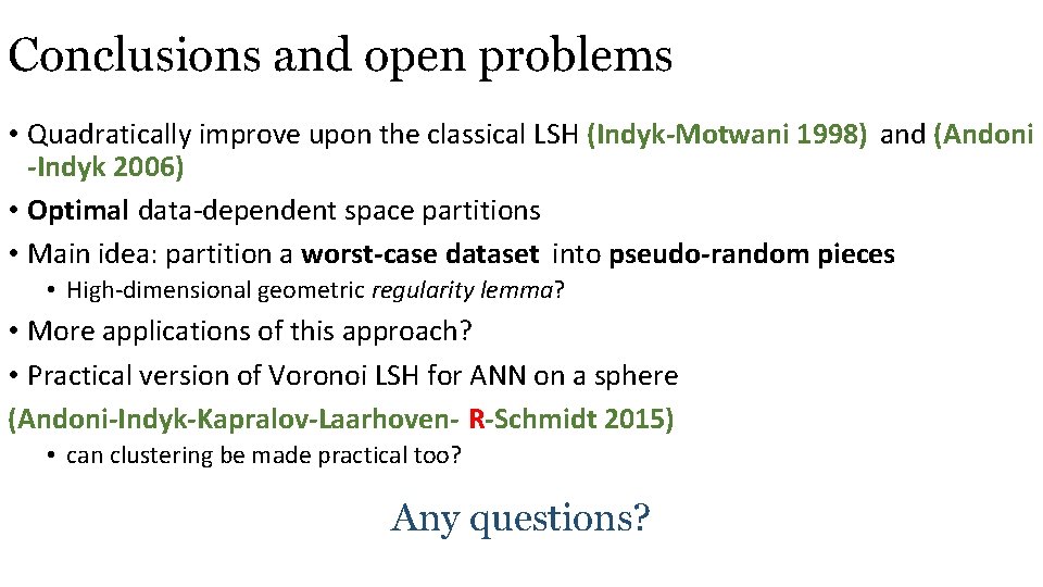 Conclusions and open problems • Quadratically improve upon the classical LSH (Indyk-Motwani 1998) and