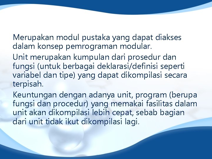 Merupakan modul pustaka yang dapat diakses dalam konsep pemrograman modular. Unit merupakan kumpulan dari