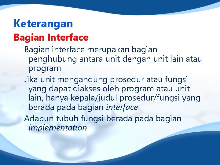 Keterangan Bagian Interface Bagian interface merupakan bagian penghubung antara unit dengan unit lain atau