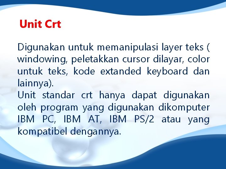 Unit Crt Digunakan untuk memanipulasi layer teks ( windowing, peletakkan cursor dilayar, color untuk