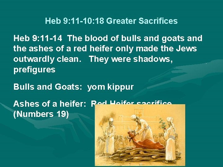 Heb 9: 11 -10: 18 Greater Sacrifices Heb 9: 11 -14 The blood of