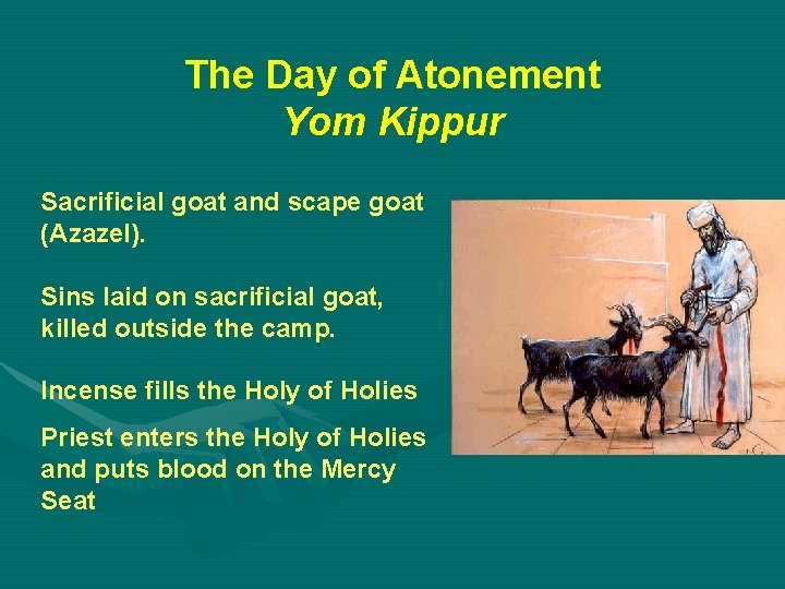 The Day of Atonement Yom Kippur Sacrificial goat and scape goat (Azazel). Sins laid