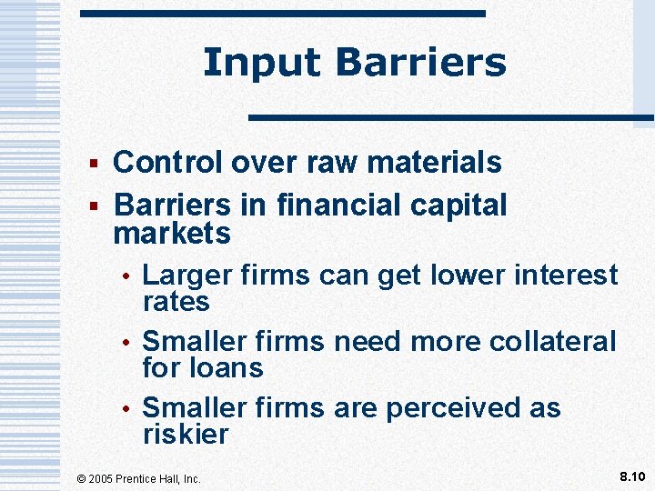 Input Barriers § Control over raw materials § Barriers in financial capital markets •