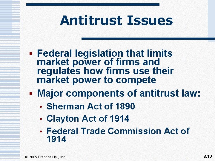 Antitrust Issues § Federal legislation that limits market power of firms and regulates how