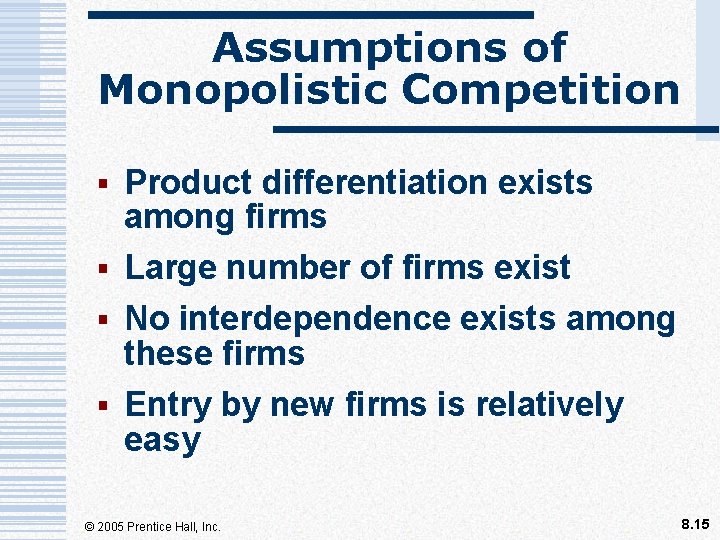 Assumptions of Monopolistic Competition § Product differentiation exists among firms § Large number of
