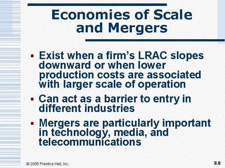 Economies of Scale and Mergers § Exist when a firm’s LRAC slopes downward or