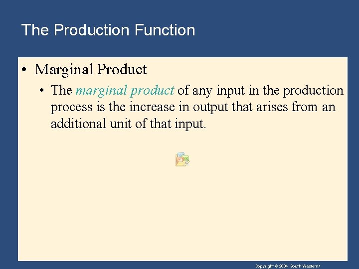 The Production Function • Marginal Product • The marginal product of any input in