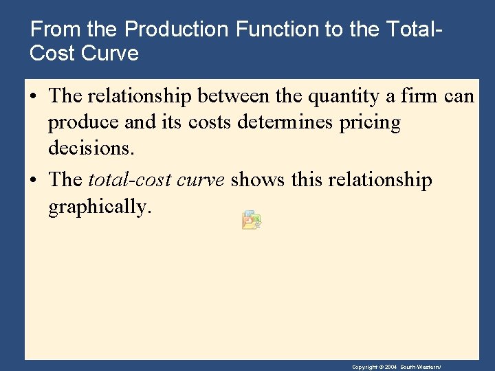 From the Production Function to the Total. Cost Curve • The relationship between the