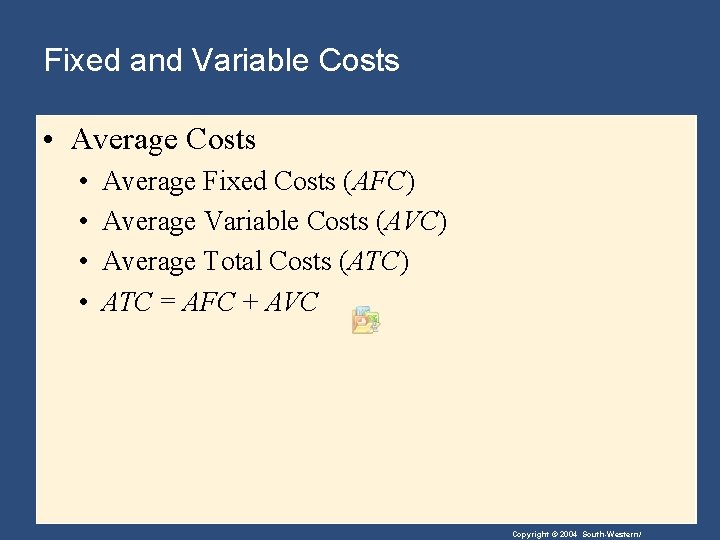 Fixed and Variable Costs • Average Costs • • Average Fixed Costs (AFC) Average