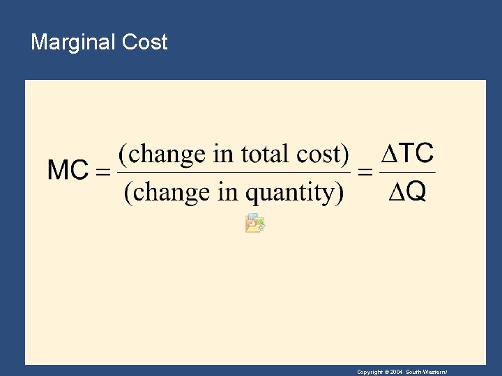 Marginal Cost Copyright © 2004 South-Western/ 