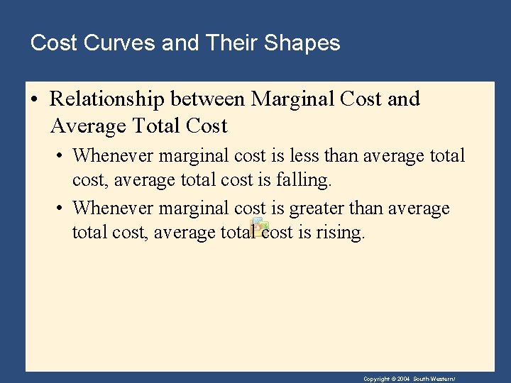 Cost Curves and Their Shapes • Relationship between Marginal Cost and Average Total Cost