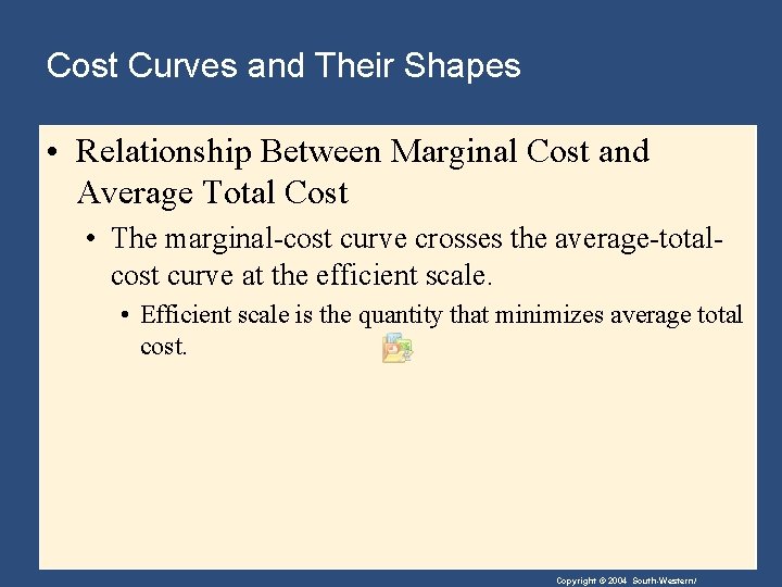 Cost Curves and Their Shapes • Relationship Between Marginal Cost and Average Total Cost