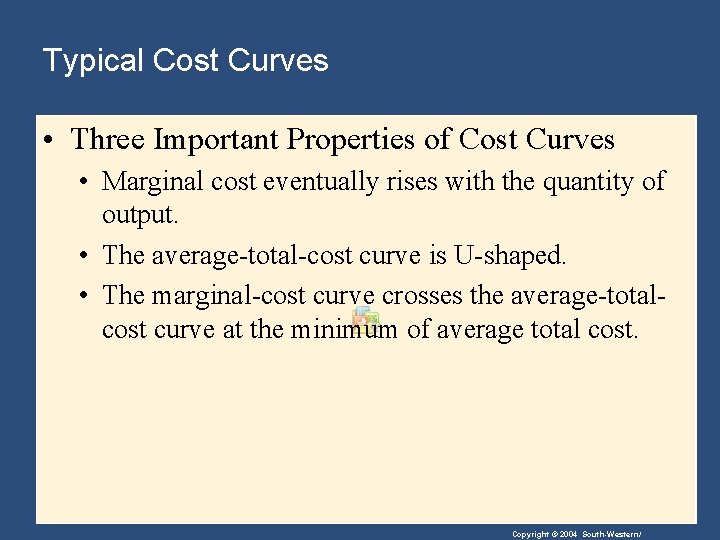 Typical Cost Curves • Three Important Properties of Cost Curves • Marginal cost eventually