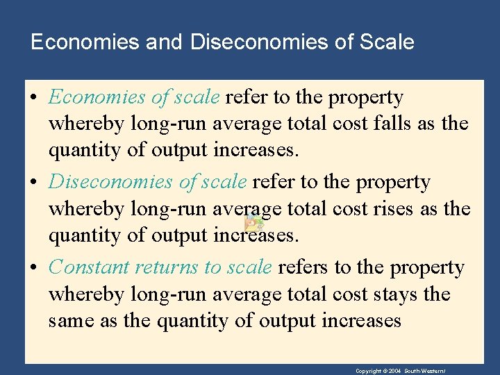 Economies and Diseconomies of Scale • Economies of scale refer to the property whereby