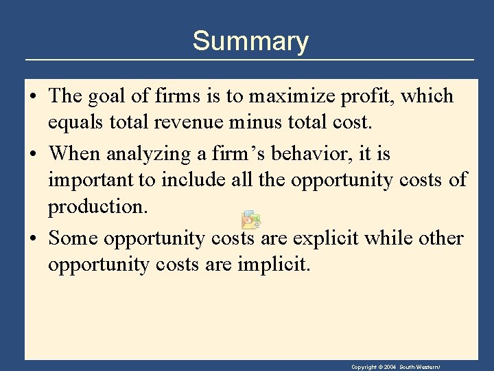 Summary • The goal of firms is to maximize profit, which equals total revenue