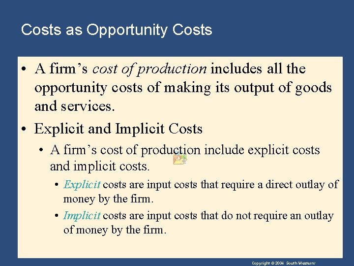 Costs as Opportunity Costs • A firm’s cost of production includes all the opportunity