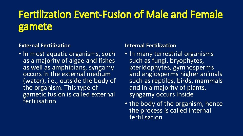 Fertilization Event-Fusion of Male and Female gamete External Fertilization Internal Fertilization • In most