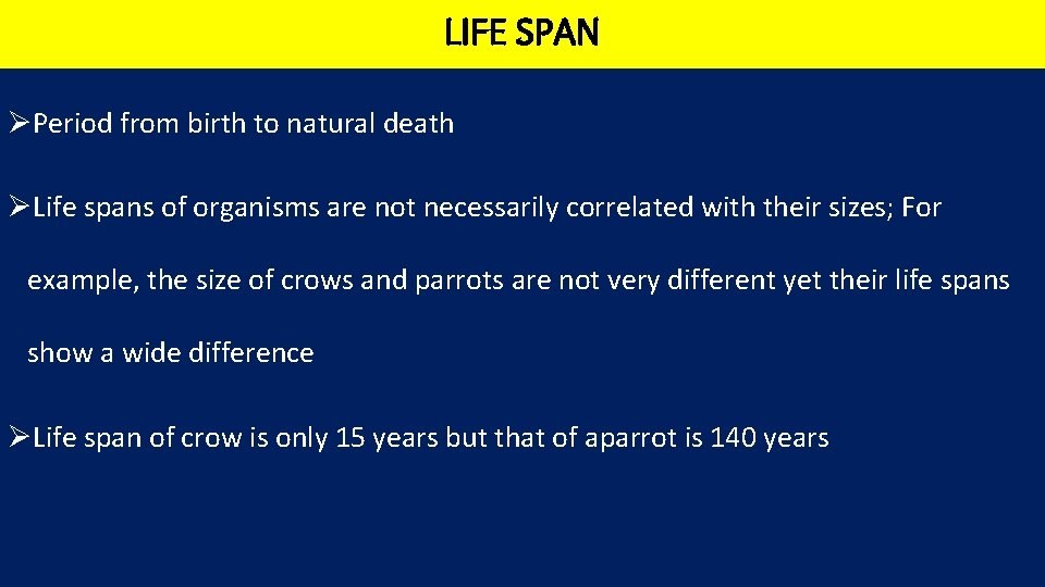 LIFE SPAN ØPeriod from birth to natural death ØLife spans of organisms are not