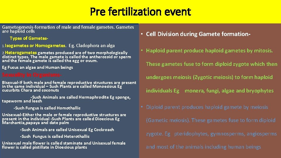 Pre fertilization event Gametogenesis-formation of male and female gametes. Gametes are haploid cells Types