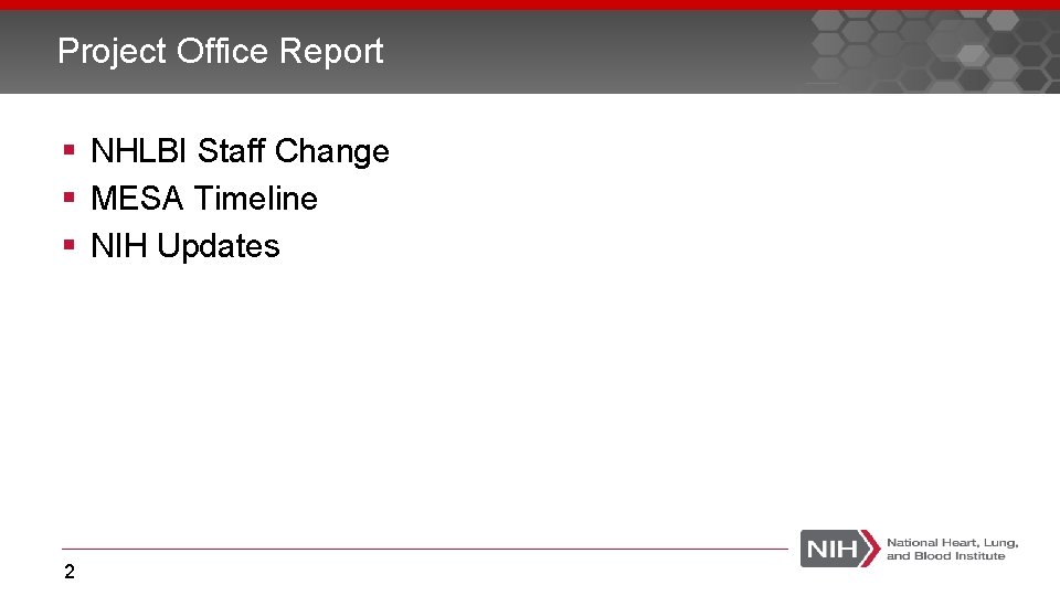 Project Office Report NHLBI Staff Change MESA Timeline NIH Updates 2 