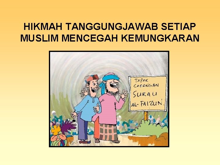 HIKMAH TANGGUNGJAWAB SETIAP MUSLIM MENCEGAH KEMUNGKARAN 