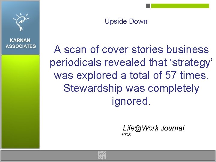 Upside Down A scan of cover stories business periodicals revealed that ‘strategy’ was explored