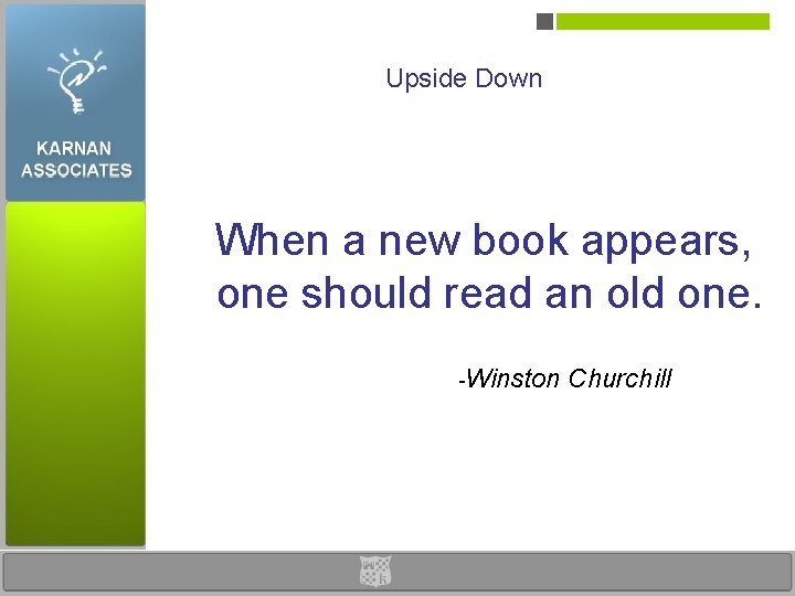 Upside Down When a new book appears, one should read an old one. -Winston