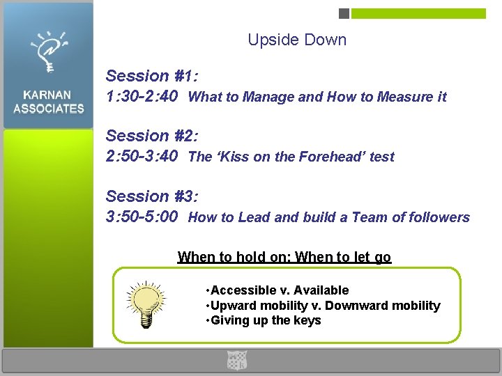 Upside Down Session #1: 1: 30 -2: 40 What to Manage and How to