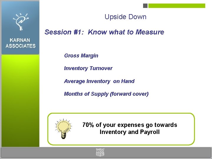 Upside Down Session #1: Know what to Measure Gross Margin Inventory Turnover Average Inventory