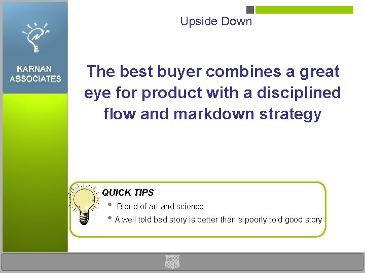 Upside Down The best buyer combines a great eye for product with a disciplined