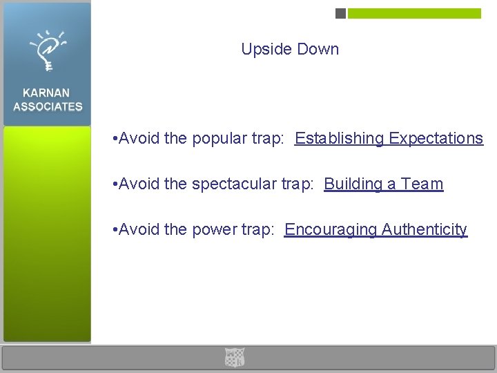 Upside Down • Avoid the popular trap: Establishing Expectations • Avoid the spectacular trap: