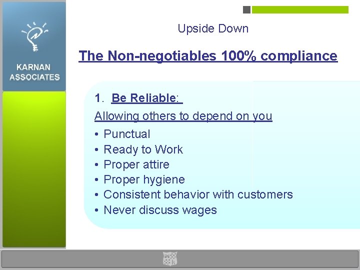 Upside Down The Non-negotiables 100% compliance 1. Be Reliable: Allowing others to depend on