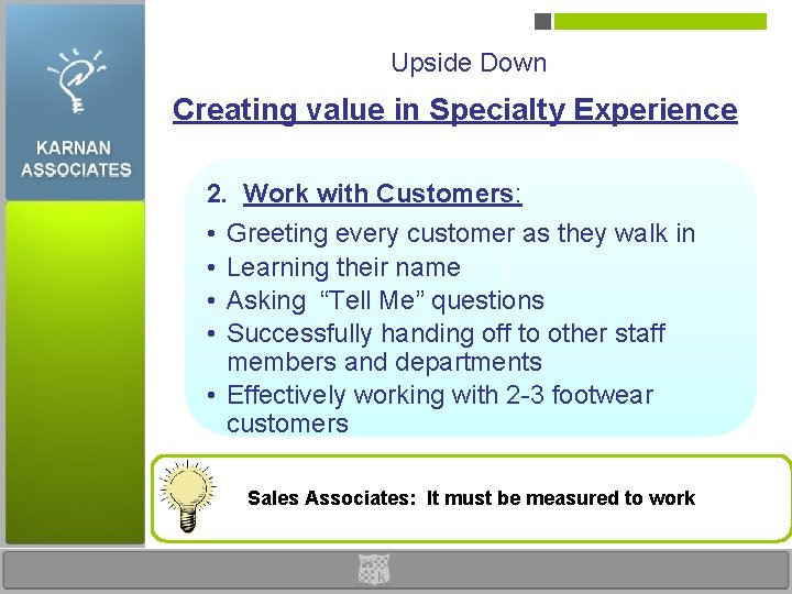 Upside Down Creating value in Specialty Experience 2. Work with Customers: • • Greeting