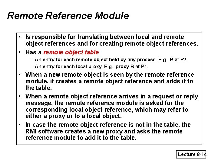 Remote Reference Module • Is responsible for translating between local and remote object references