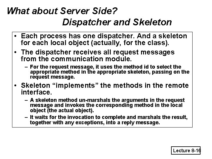 What about Server Side? Dispatcher and Skeleton • Each process has one dispatcher. And