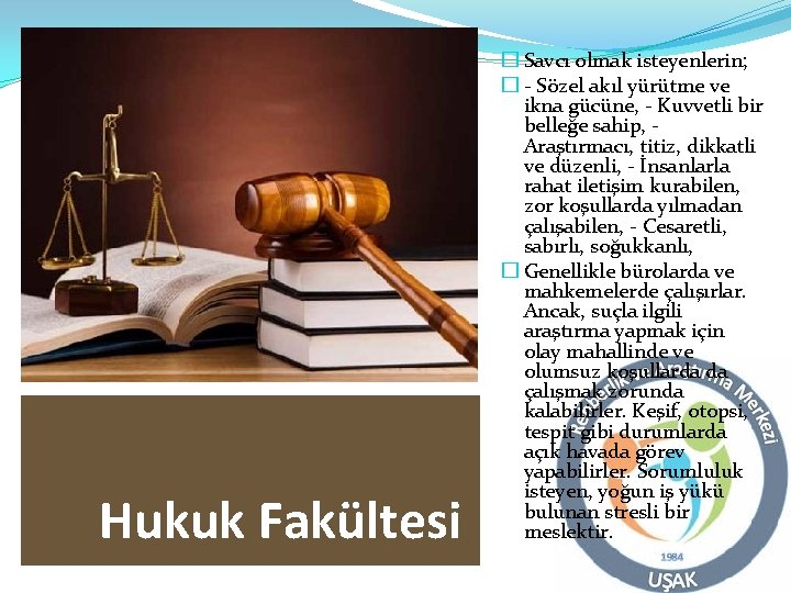 Hukuk Fakültesi � Savcı olmak isteyenlerin; � - Sözel akıl yürütme ve ikna gücüne,