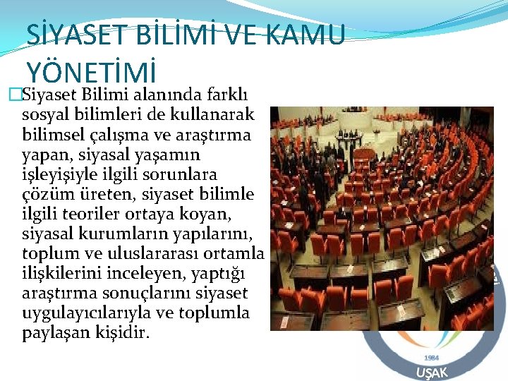 SİYASET BİLİMİ VE KAMU YÖNETİMİ �Siyaset Bilimi alanında farklı sosyal bilimleri de kullanarak bilimsel