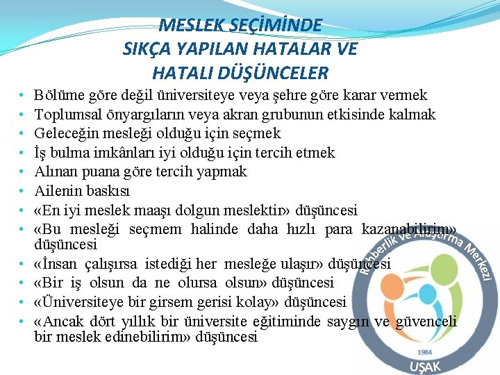 MESLEK SEÇİMİNDE SIKÇA YAPILAN HATALAR VE HATALI DÜŞÜNCELER • • • Bölüme göre değil