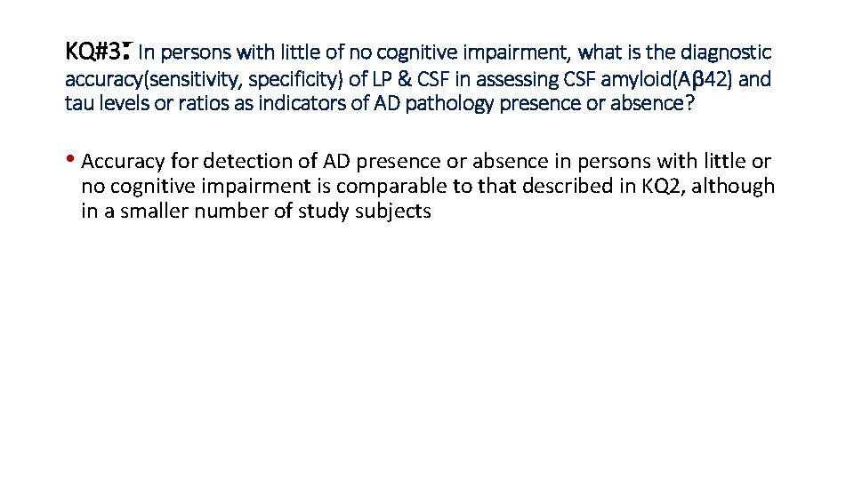 KQ#3: In persons with little of no cognitive impairment, what is the diagnostic accuracy(sensitivity,