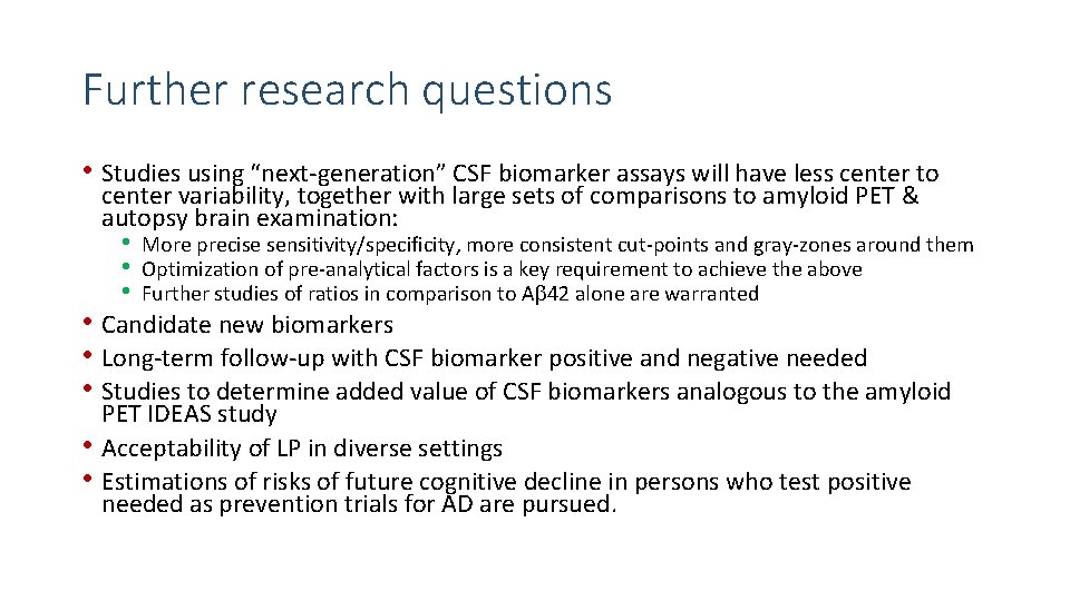 Further research questions • Studies using “next-generation” CSF biomarker assays will have less center