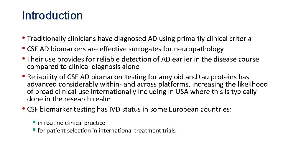 Introduction • Traditionally clinicians have diagnosed AD using primarily clinical criteria • CSF AD