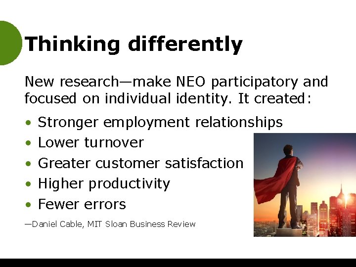 Thinking differently New research—make NEO participatory and focused on individual identity. It created: •